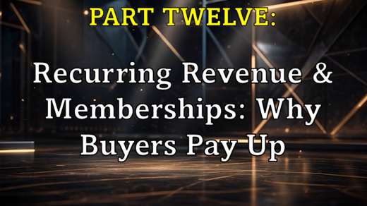 Recurring Revenue & Memberships - Why Buyers Pay Up