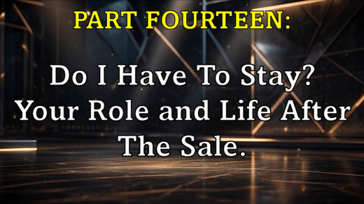 Do I Have to Stay - Your Role and Life After the Sale